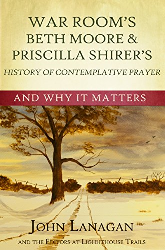 War Room's Beth Moore & Priscilla Shirer: Their History of Contemplarive Prayer & Why it Matters