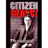 Citizen Hearst: A Biography of William Randolph Hearst