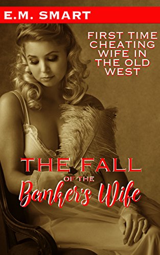The Fall Of The Banker S Wife First Time Cheating Wife In The Old