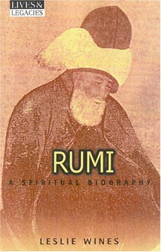 Rumi: A Spiritual Biography (Lives and Legacies) Hardcover โ January 25, 2001