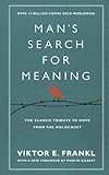 Man's Search For Meaning: The classic tribute to hope from the Holocaust (With New Material)