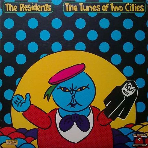The Residents - The Tunes Of Two Cities - Zortam Music