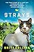 Strays: The True Story of a Lost Cat, a Homeless Man, and Their Journey Across America by 