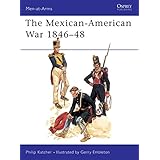 The Mexican-American War, 1846-1848 (Men-At-Arms Series, 56)