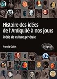 Histoire des idées de l'Antiquité à nos jours Précis de culture générale by 