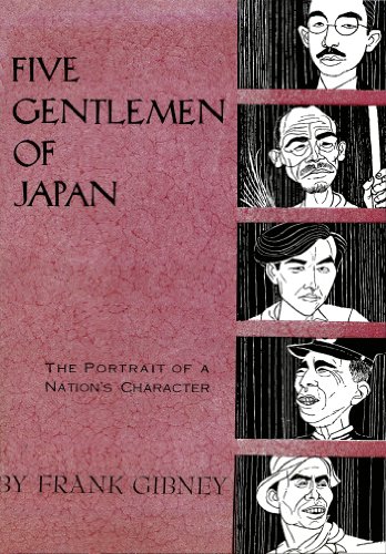 Five Gentlemen of Japan: The Portrait of a Nation's Character by Frank Gibney