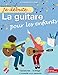 Je Debute la Guitare pour les Enfants by 