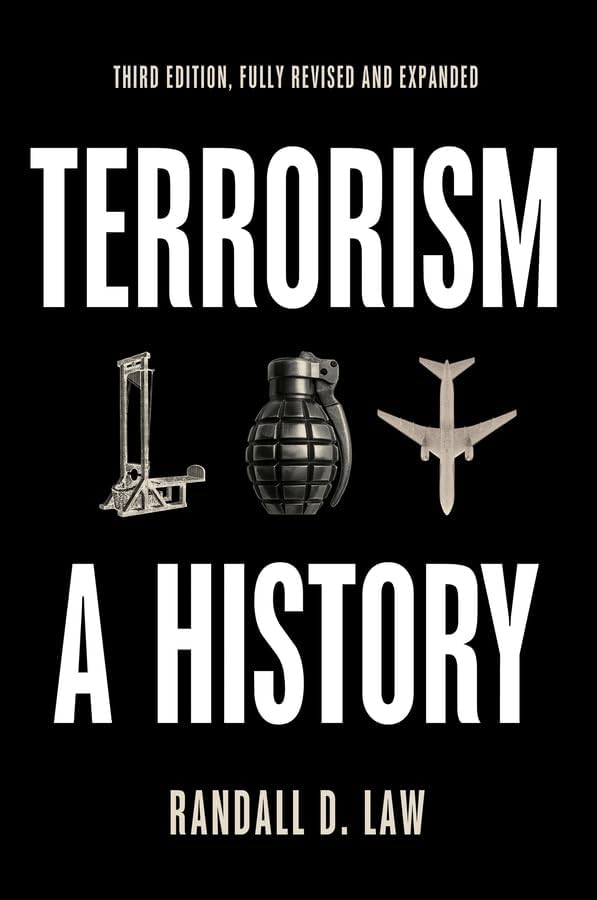 Terrorism: A History (Themes in History): Law, Randall D