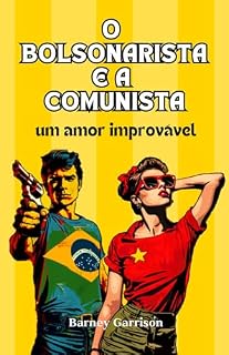 Livro O Bolsonarista e a Comunista: Um Amor Improvável