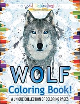 Wolf Coloring Book! A Unique Collection Of Coloring Pages