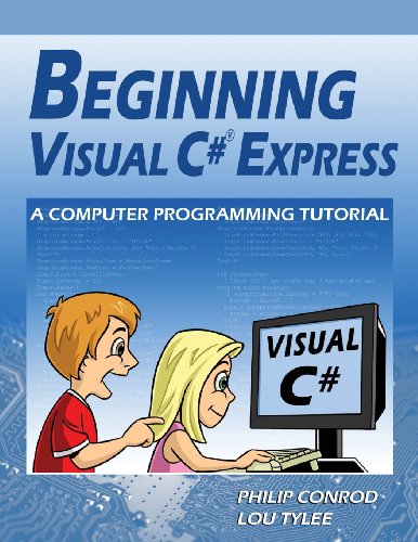 Beginning Visual C# Express: A Computer Programming Tutorial, by Philip Conrod, Lou Tylee