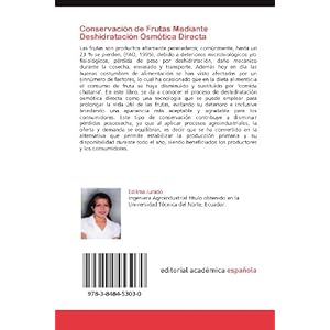 Conservación de Frutas Mediante Deshidratación Osmótica Directa: Fundamentos y metodología aplicados en el mango, babaco y pepino dulce (Spanish E
