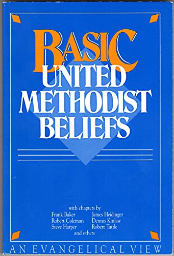 Basic United Methodist Beliefs: An Evangelical View by James V., II Heidinger