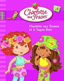 Charlotte aux Fraises et le Lagon doré