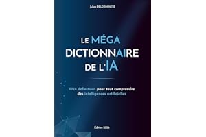Le MÉGA dictionnaire de l’IA: 1024 définitions pour tout comprendre des intelligences artificielles