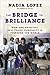 The Bridge to Brilliance: How One Principal in a Tough Community Is Inspiring the World