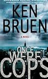 Once Were Cops: A Novel