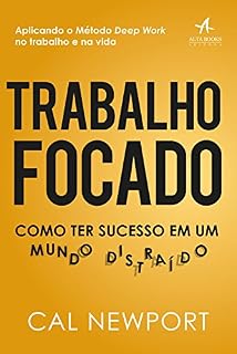 Livro Trabalho Focado: Como ter sucesso em um mundo distraído