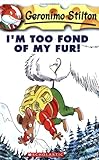 I'm Too Fond of My Fur! (Geronimo Stilton #4)
