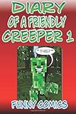 Minecraft: Diary Of A Friendly Minecraft Creeper (Volume 1)