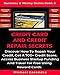 Credit Card And Credit Repair Secrets: Discover How To Repair Your Credit, Get A 700+ Credit Score, Access Business Startup Funding, And Travel For Free ... Cards (Business & Money Series Book 6)