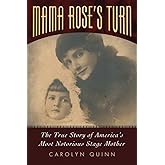 Mama Rose's Turn: The True Story of America's Most Notorious Stage Mother