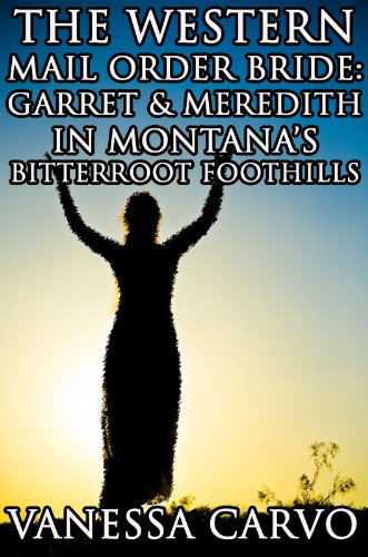 The Western Mail Order Bride: Garret And Meredith In Montana's Bitterroot Foothills (Christian Western Romance)