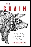 The Chain: Farm, Factory, and the Fate of Our Food by Ted Genoways