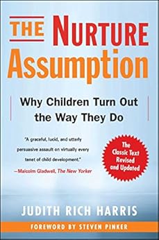 The Nurture Assumption: Why Children Turn Out the Way They Do by [Harris, Judith Rich]