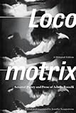 Locomotrix : Selected Poetry and Prose of Amelia Rosselli, Rosselli, Amelia and Scappettone, Jennifer, 0226728838