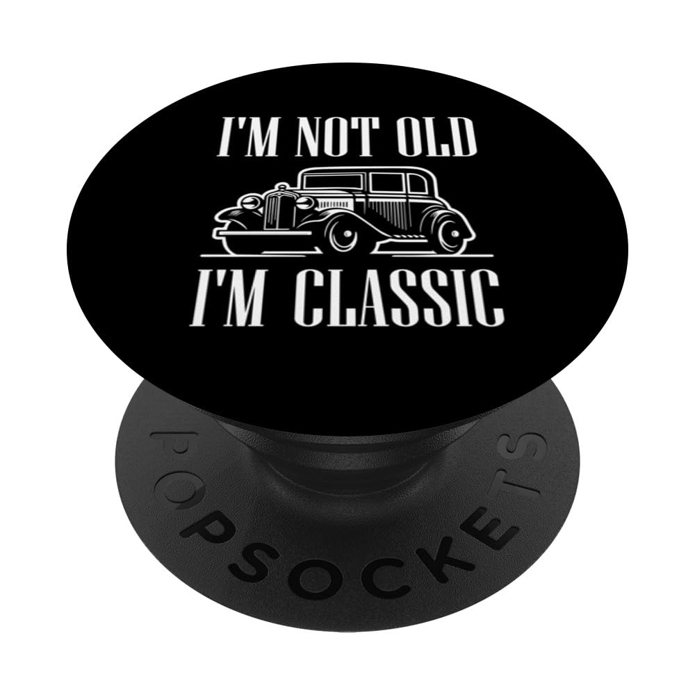 I'm Not Old I'm Classic Funny Car Graphic PopSockets Swappable PopGrip