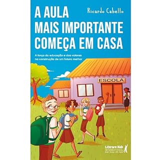 Livro A aula mais importante começa em casa: A força da educação e dos valores na construção de um futuro melhor