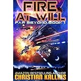 Fire At Will: A Space Opera Adventure with LitRPG Elements (Far Beyond Book 1)