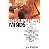 Disciplined Minds: A Critical Look at Salaried Professionals and the Soul-battering System That Shapes Their Identities