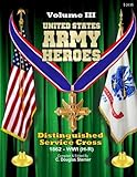 United States Army Heroes - Volume III: Distinguished Service Cross - World War I (H - R) (Volume 3)