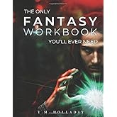 The Only Fantasy Workbook You'll Ever Need: Your New Magic System Bible (Series Bibles for Writers)