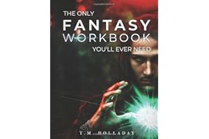 The Only Fantasy Workbook You'll Ever Need: Your New Magic System Bible (Series Bibles for Writers)