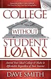 College Without Student Loans: Attend Your Ideal College & Make It Affordable Regardless of Your Income