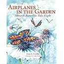 Airplanes In The Garden Monarch Butterflies Take Flight