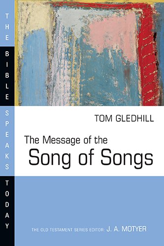 The message of the song of songs (bible speaks today)