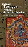 Pratique de La Voie Tib'taine. Au-del Du Mat'rialisme Spirituel (English and French Edition) by
