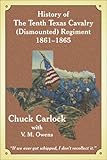 History of the Tenth Texas Cavalry Dismounted Regiment, 1861-1865: