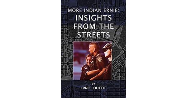 More Indian Ernie Insights From The Streets Louttit - 