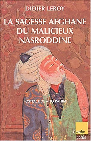 La  sagesse afghane du malicieux Nasroddine