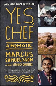 Yes, Chef: A Memoir, by Marcus Samuelsson Veronica Chambers Yes, Chef: A Memoir, by Marcus Samuelsson Veronica Chambers