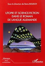 Utopie et science-fiction dans le roman de langue allemande
