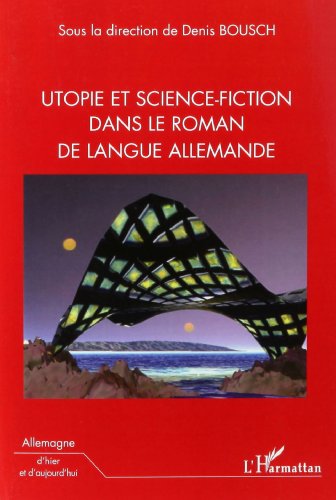 Utopie et science-fiction dans le roman de langue allemande