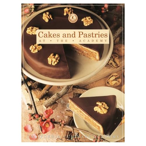 Cakes and Pastries At the Academy (California Culinary Academy) Cakes and Pastries At the Academy (California Culinary Academy)