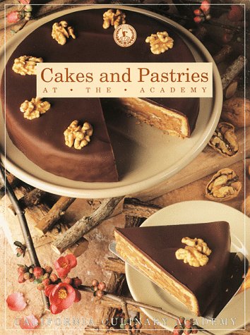 Cakes and Pastries At the Academy (California Culinary Academy) by Olivia Erschen