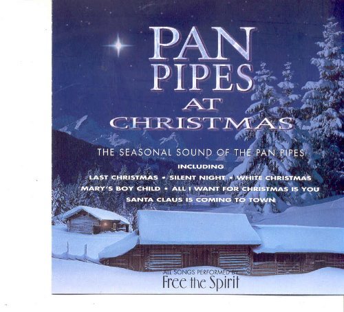 Free The Spirit - Pan Pipes At Christmas By Free The Spirit - Zortam Music